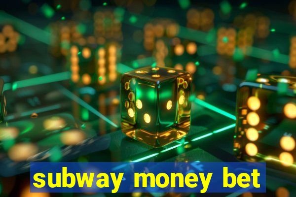 subway money bet